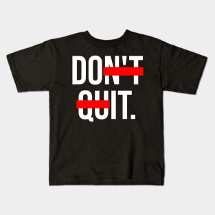 Don't Quit Do It. Kids T-Shirt